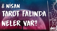 Tarot Falına Göre 8 Nisan Çarşamba Günü Senin İçin Nasıl Geçecek?
