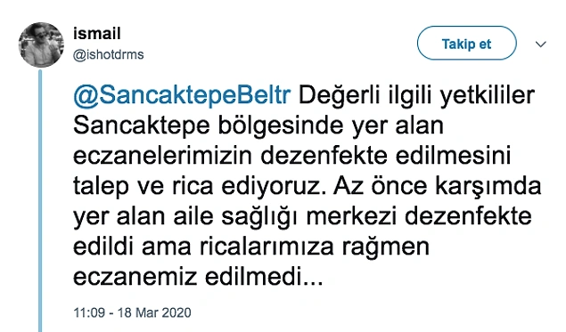 İşin daha da acı tarafı, İsmail Durmuş 18 Mart tarihinde eczanesinin sınırları içerisinde bulunduğu Sancaktepe Belediyesi'nden dezenfekte talep etmiş.