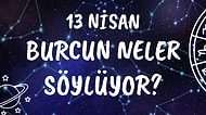 Günlük Burç Yorumuna Göre 13 Nisan Pazartesi Günün Nasıl Geçecek?