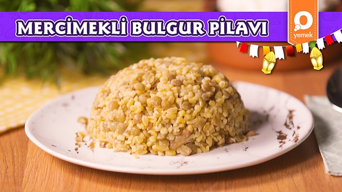 Mercimekli Bulgur Pilavı Tarifi: Yeşil Mercimekle Lezzetlenen Mercimekli Bulgur Pilavı Nasıl Yapılır?