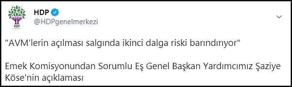HDP Emek Komisyonu’ndan yapılan yazılı açıklamada ise “Sermayenin menfaati için toplum ve AVM işçileri salgına teslim ediliyor” denildi.