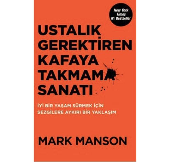17. Ustalık Gerektiren Kafaya Takmama Sanatı -  Mark Manson (2017)
