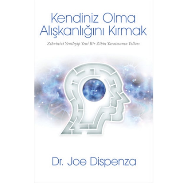 26. Kendiniz Olma Alışkanlığını Kırmak - Joe Dispenza (2014)
