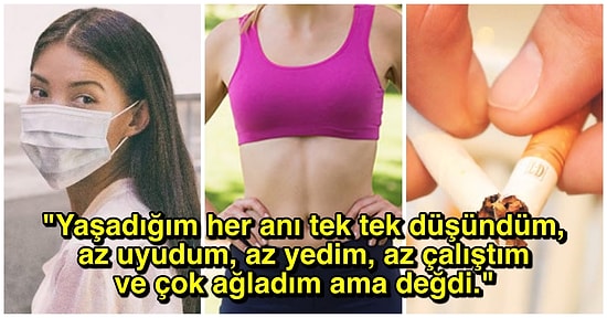 Bir Pandemi Hikayesi: Karantinada İncecik Oldum, Sigarayı Bıraktım ve Dağılan Kalbimin Her Köşesini Topladım!