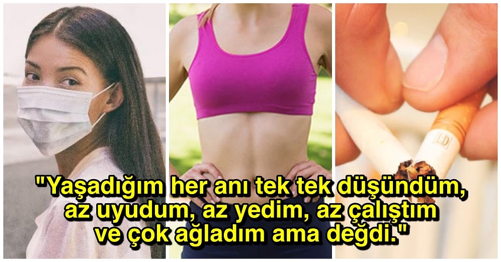 Bir Pandemi Hikayesi: Karantinada İncecik Oldum, Sigarayı Bıraktım ve Dağılan Kalbimin Her Köşesini Topladım!