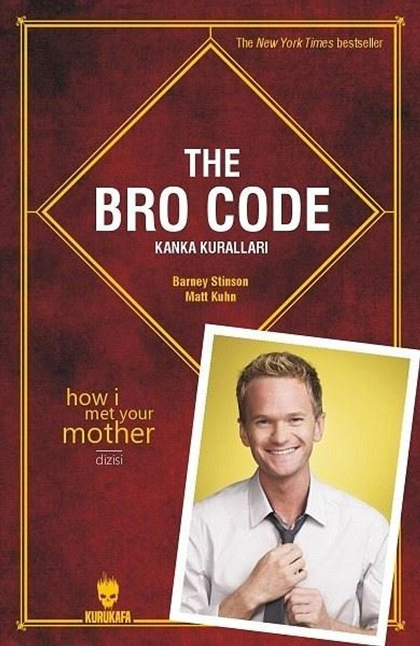 1. Başucunuzda Küçük Prens falan olmadığını biliyoruz zaten de koca yürekli Barney Stinson'ın Bro Code'una "Hayır!" diyebilir misiniz?