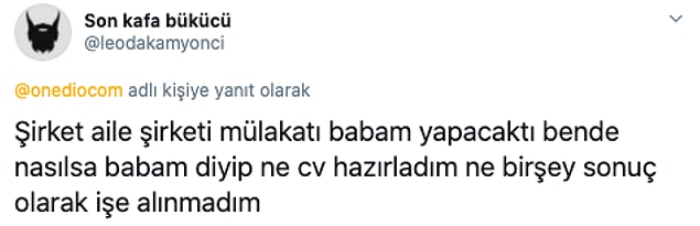1. Ailenin şirketi var diye işsiz kalmazsın sanıyorlar.