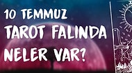 Tarot Falına Göre 10 Temmuz Cuma Günü Senin İçin Nasıl Geçecek?