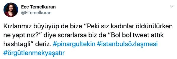 Pınar Gültekin'in canice katledilmesinin ardından sosyal medyada çığlıklar yükselirken, Ece Temelkuran'ın "bol bol tweet attık" sözleri tepki gördü.