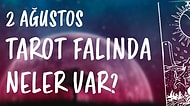 Tarot Falına Göre 2 Ağustos Pazar Günü Senin İçin Nasıl Geçecek?