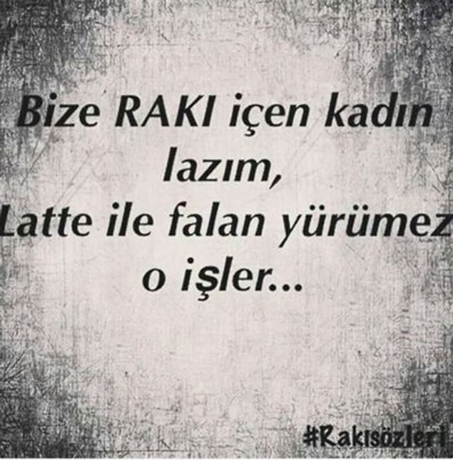 7. Rakı içen kadın özlü sözleriyle insanın içine fenalıklar getirenler