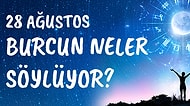 Günlük Burç Yorumuna Göre 28 Ağustos Cuma Günün Nasıl Geçecek?