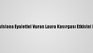 ABD'nin Louisiana Eyaletini Vuran Laura Kasırgası Etkisini Kaybediyor
