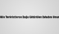 Şanlıurfalı Aile Teröristlerce Dağa Götürülen Evladını Umutla Bekliyor