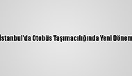 İstanbul'da Otobüs Taşımacılığında Yeni Dönem