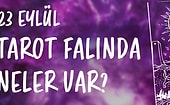 Tarot Falına Göre 23 Eylül Çarşamba Günü Senin İçin Nasıl Geçecek?