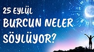 Günlük Burç Yorumuna Göre 25 Eylül Cuma Günün Nasıl Geçecek?