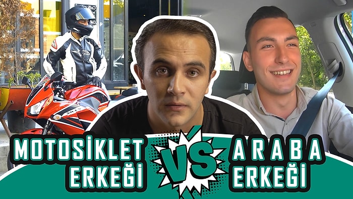 Motosiklet Erkeği Vs Araba Erkeği