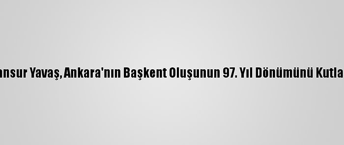 Mansur Yavaş, Ankara'nın Başkent Oluşunun 97. Yıl Dönümünü Kutladı: