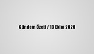 Gündem Özeti / 13 Ekim 2020