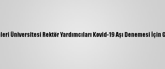 Sağlık Bilimleri Üniversitesi Rektör Yardımcıları Kovid-19 Aşı Denemesi İçin Gönüllü Oldu