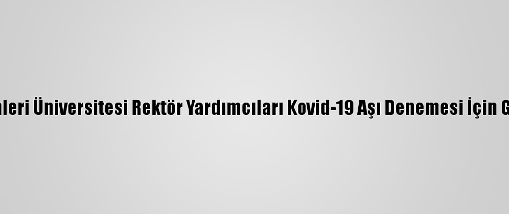 Sağlık Bilimleri Üniversitesi Rektör Yardımcıları Kovid-19 Aşı Denemesi İçin Gönüllü Oldu