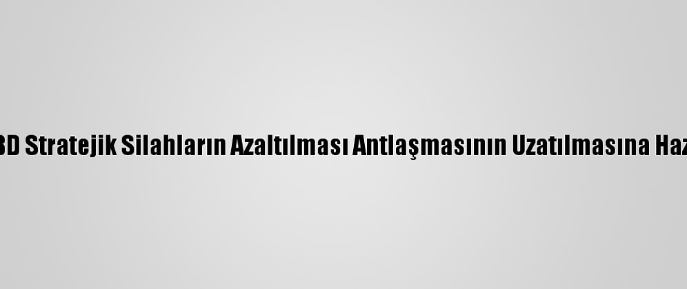ABD Stratejik Silahların Azaltılması Antlaşmasının Uzatılmasına Hazır