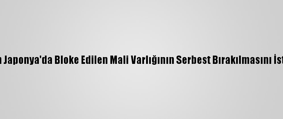 İran Japonya'da Bloke Edilen Mali Varlığının Serbest Bırakılmasını İstedi