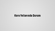 Kara Yollarında Durum