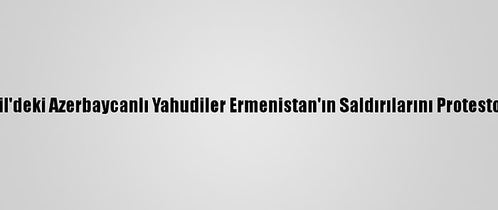 İsrail'deki Azerbaycanlı Yahudiler Ermenistan'ın Saldırılarını Protesto Etti