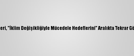 AB Liderleri, "İklim Değişikliğiyle Mücedele Hedeflerini" Aralıkta Tekrar Görüşecek