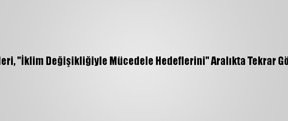 AB Liderleri, "İklim Değişikliğiyle Mücedele Hedeflerini" Aralıkta Tekrar Görüşecek