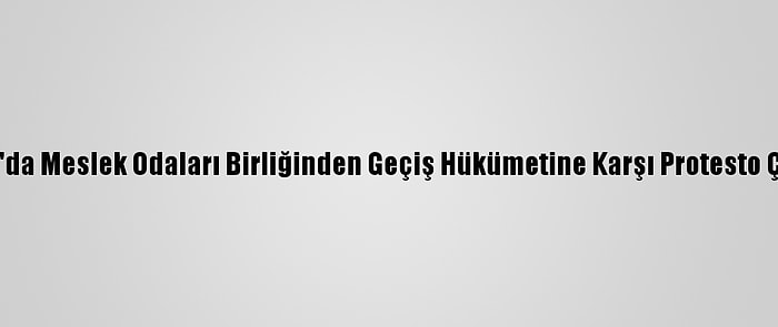 Sudan'da Meslek Odaları Birliğinden Geçiş Hükümetine Karşı Protesto Çağrısı