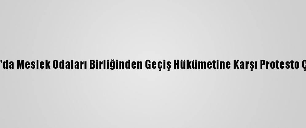 Sudan'da Meslek Odaları Birliğinden Geçiş Hükümetine Karşı Protesto Çağrısı