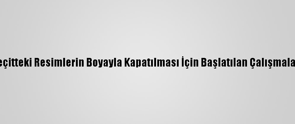 Bolu'da Alt Geçitteki Resimlerin Boyayla Kapatılması İçin Başlatılan Çalışmalar Durduruldu