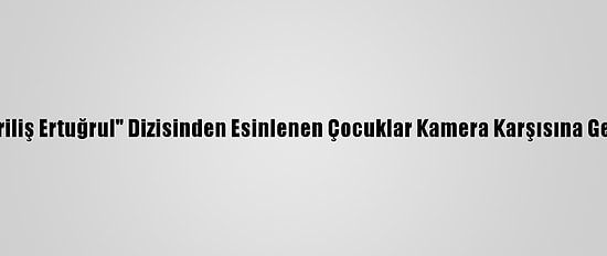 "Diriliş Ertuğrul" Dizisinden Esinlenen Çocuklar Kamera Karşısına Geçti
