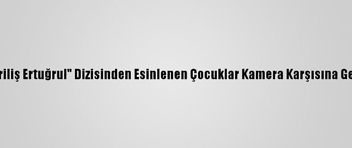 "Diriliş Ertuğrul" Dizisinden Esinlenen Çocuklar Kamera Karşısına Geçti