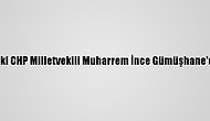 Eski CHP Milletvekili Muharrem İnce Gümüşhane'de