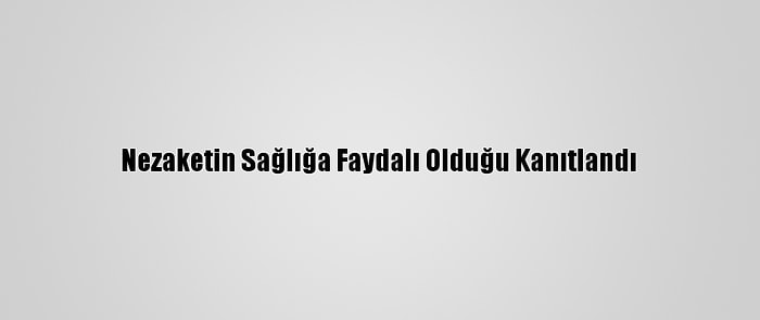 Nezaketin Sağlığa Faydalı Olduğu Kanıtlandı