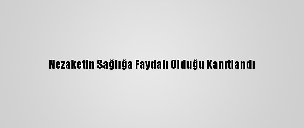 Nezaketin Sağlığa Faydalı Olduğu Kanıtlandı