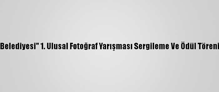 "Körfez Belediyesi" 1. Ulusal Fotoğraf Yarışması Sergileme Ve Ödül Töreni Yapıldı
