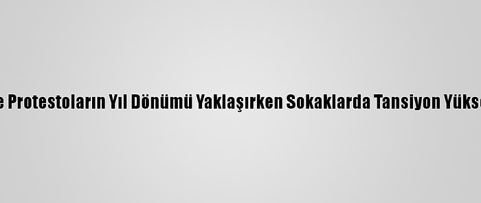 Şili'de Protestoların Yıl Dönümü Yaklaşırken Sokaklarda Tansiyon Yükseliyor