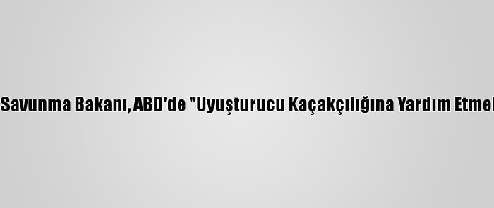 Eski Meksika Savunma Bakanı, ABD'de "Uyuşturucu Kaçakçılığına Yardım Etmekle" Suçlandı