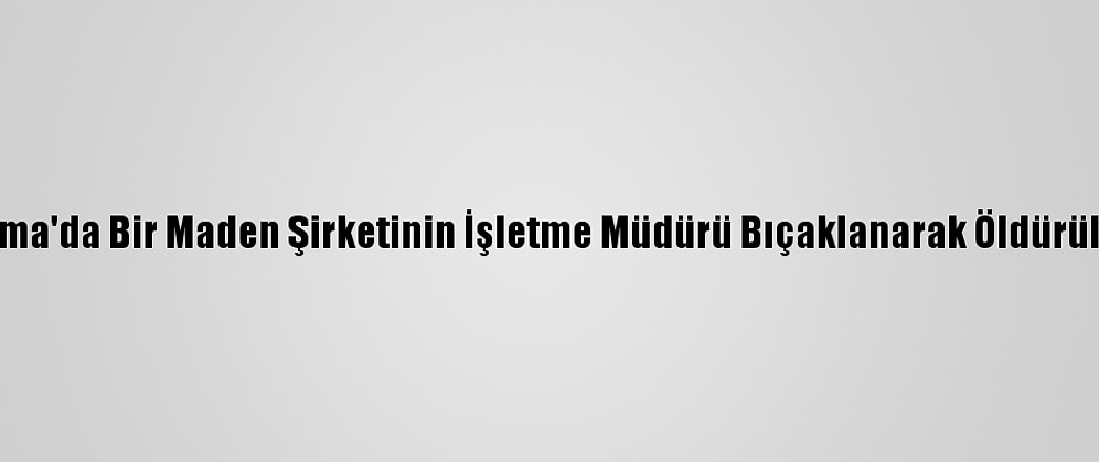 Soma'da Bir Maden Şirketinin İşletme Müdürü Bıçaklanarak Öldürüldü