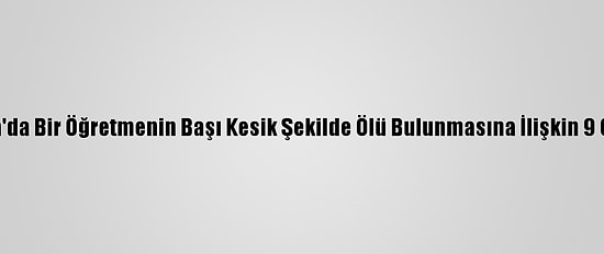 Fransa'da Bir Öğretmenin Başı Kesik Şekilde Ölü Bulunmasına İlişkin 9 Gözaltı