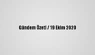 Gündem Özeti / 19 Ekim 2020