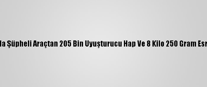 Adana'da Şüpheli Araçtan 205 Bin Uyuşturucu Hap Ve 8 Kilo 250 Gram Esrar Çıktı