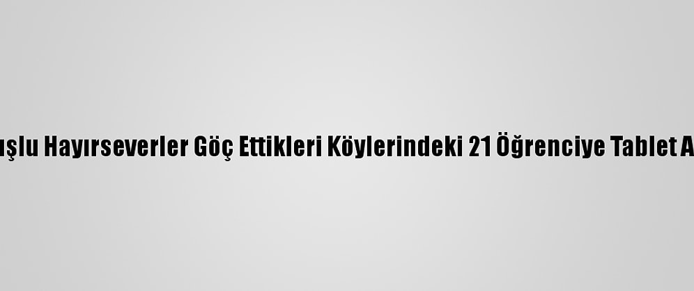 Muşlu Hayırseverler Göç Ettikleri Köylerindeki 21 Öğrenciye Tablet Aldı