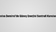 Manisa Demirci'de Güneş Enerjisi Santrali Kurulacak