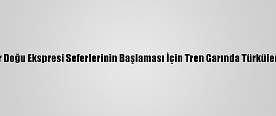 Karslı Aşıklar Doğu Ekspresi Seferlerinin Başlaması İçin Tren Garında Türküler Seslendirdi